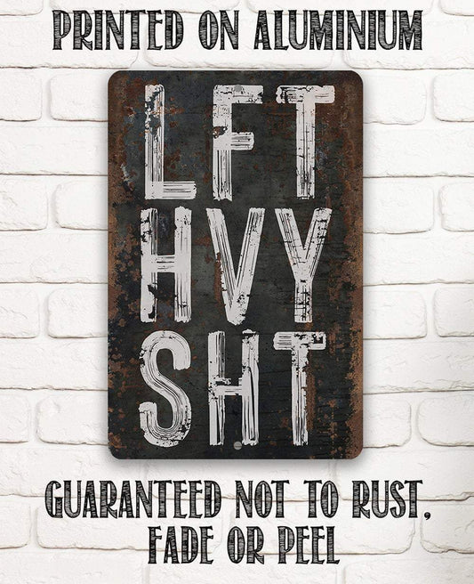 Lift Heavy Shit - Metal Sign