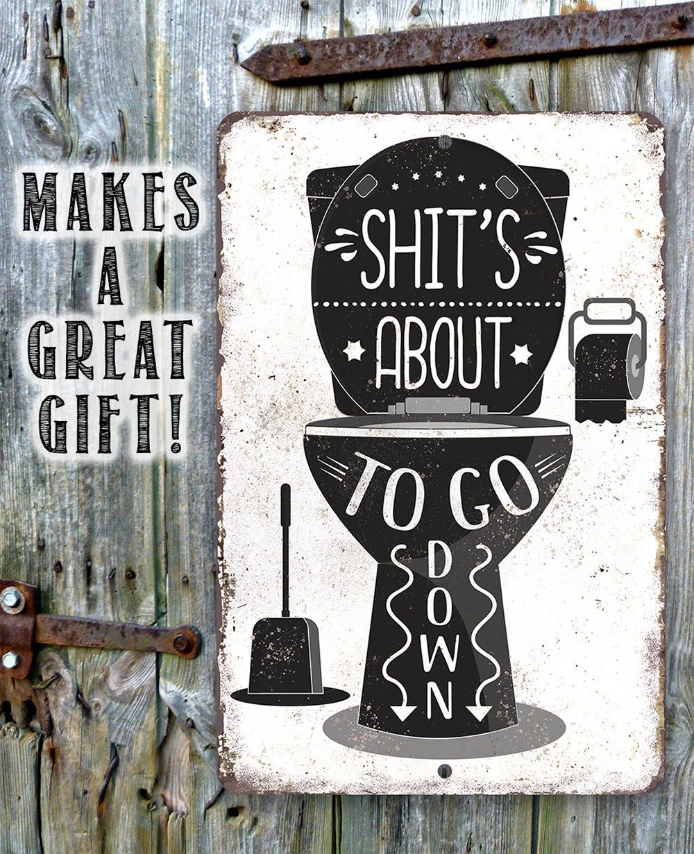 Shit's About To Go Down - Metal Sign