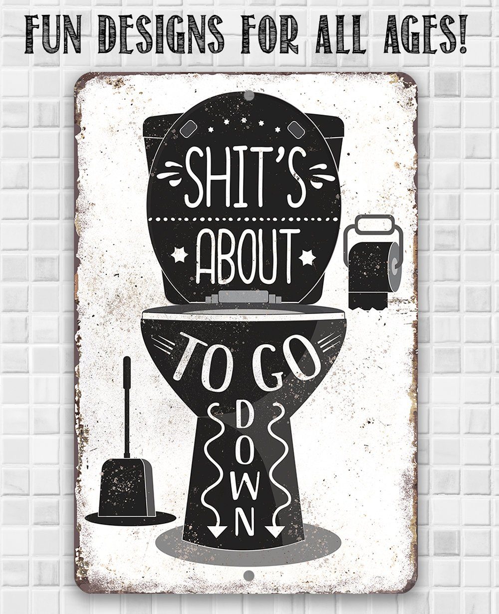 Shit's About To Go Down - Metal Sign