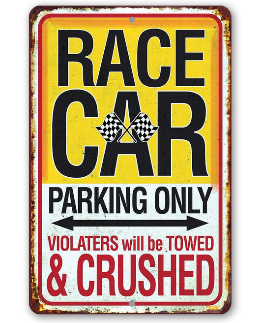 Race Car Parking Only Violators Will be Towed and Crushed - Metal Sign