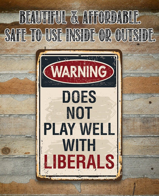 Warning Liberals - Metal Sign