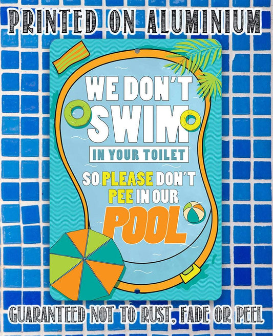We Don't Swim In Your Toilet - Metal Sign