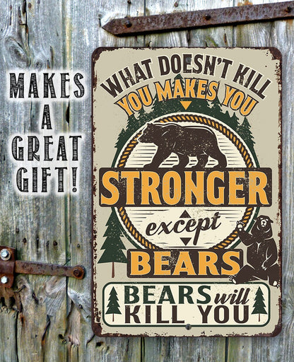 What Doesn't Kill You Makes You Stronger Except Bears - Metal Sign