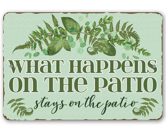 What Happens On The Patio - Metal Sign