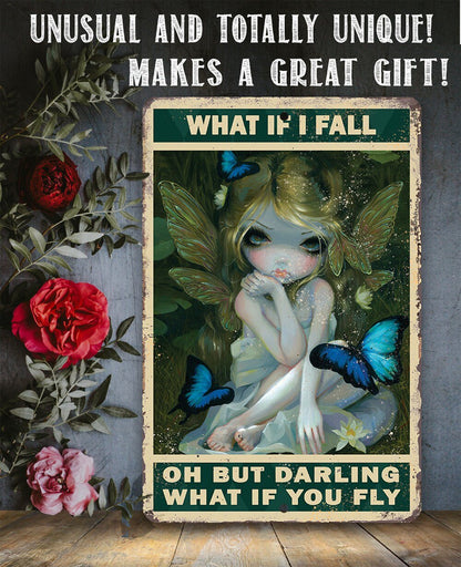 What If I Fall Oh But Darling What If You Fly - Metal Sign