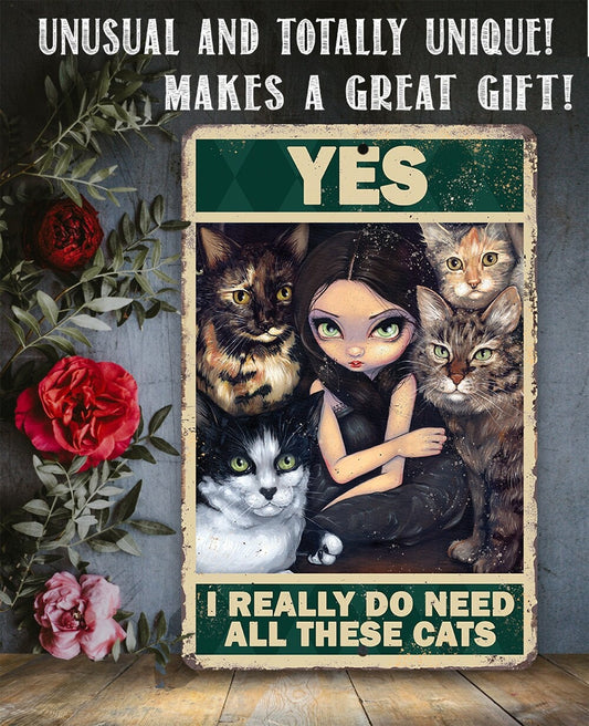 Yes I Really Do Need All These Cats - Metal Sign