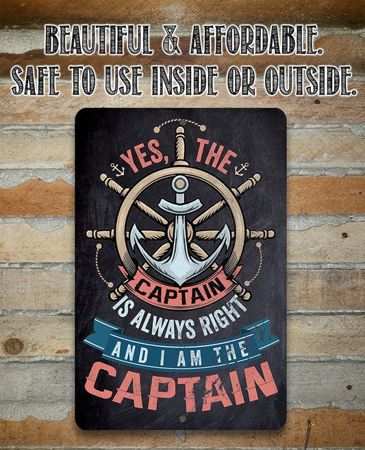 Yes The Captain Is Always Right And I Am The Captain - Metal Sign