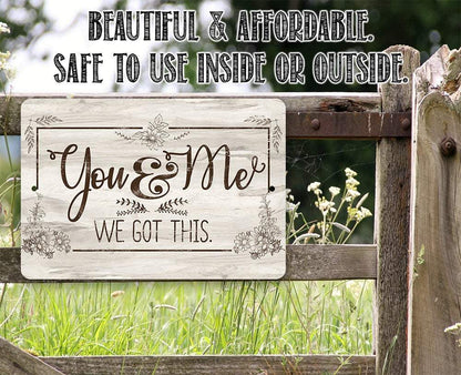 You & Me We Got This - Metal Sign