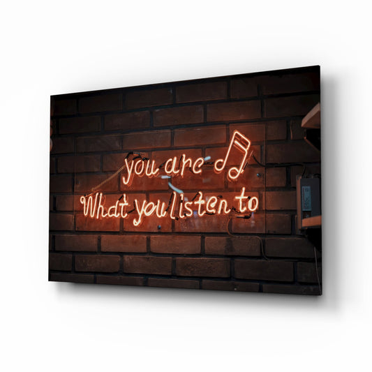 Neon Sign You Are What You Listen To Glass Wall Art